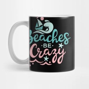 Beaches Be Crazy Mug